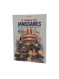 Le roman des janissaires : une autre histoire de l'Empire ottoman