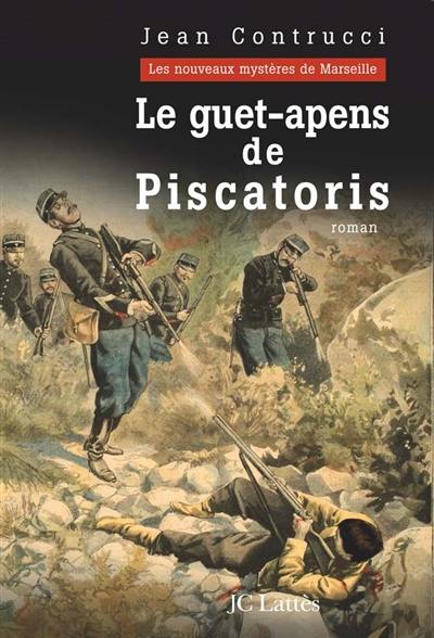 Les nouveaux mystères de Marseille. Le guet-apens de Piscatoris