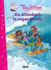 Téa Stilton. Vol. 4. En attendant la vague géante