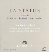 La statue. La vie de L. B. Alberti par lui-même