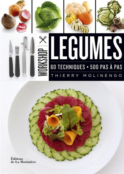 Légumes : 60 techniques, 500 pas à pas