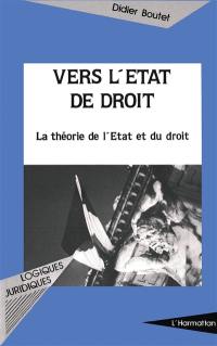 Vers l'Etat de droit : la théorie de l'Etat et du droit