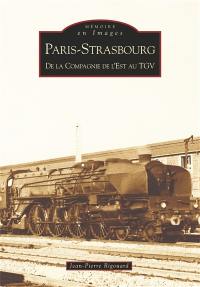 Paris-Strasbourg : de la Compagnie de l'Est au TGV