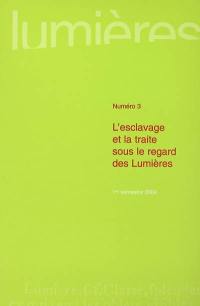 Lumières, n° 3. L'esclavage et la traite sous le regard des Lumières