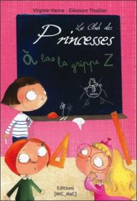 Le club des princesses. A bas la grippe Z