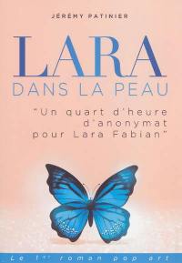 Lara dans la peau... : un quart d'heure d'anonymat