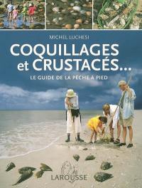 Coquillages et crustacés... : le guide de la pêche à pied