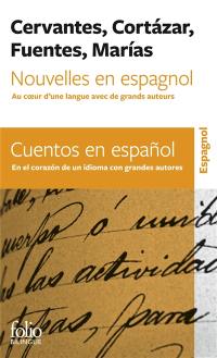 Nouvelles en espagnol : au coeur d'une langue avec de grands auteurs. Cuentos en espanol : en el corazon de un idioma con grandes autores