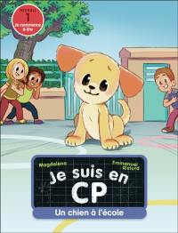 Je suis en CP. Vol. 21. Un chien à l'école : niveau 1