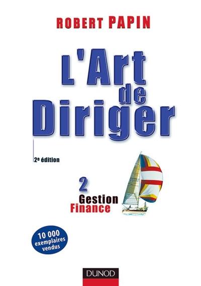 L'art de diriger. Vol. 2. Gestion, finance