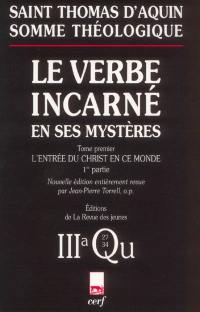 Le verbe incarné en ses mystères. Vol. 1-1. L'entrée du Christ en ce monde : la conception du Christ : 3a, Questions 27-34