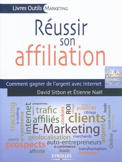 Réussir son affiliation : comment gagner de l'argent avec Internet