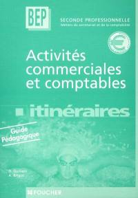 Activités commerciales et comptables, BEP, seconde professionnelle, métiers du secrétariat et de la comptabilité : guide pédagogique