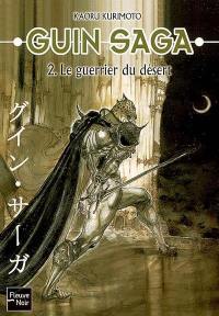 Guin saga. Vol. 2. Le guerrier du désert