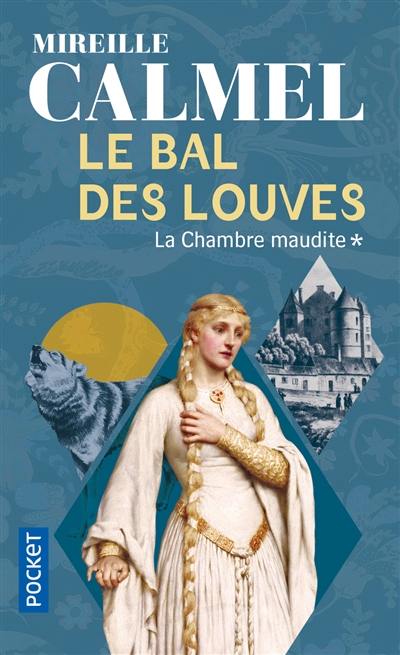 Le bal des louves. Vol. 1. La chambre maudite