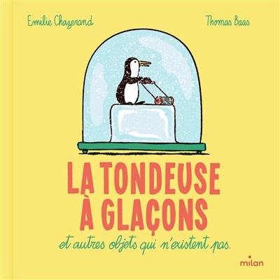 La tondeuse à glaçons : et autres objets qui n'existent pas