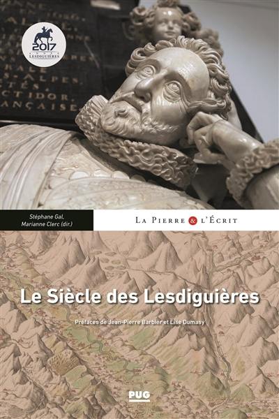 Le siècle des Lesdiguières : territoires, arts et rayonnement nobiliaire au XVIIe siècle