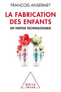 La fabrication des enfants : un vertige technologique