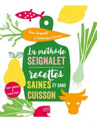 La méthode Seignalet : recettes saines et sans cuisson : sans gluten et sans lait