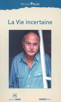 La vie incertaine