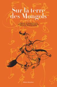 Sur la terre des Mongols