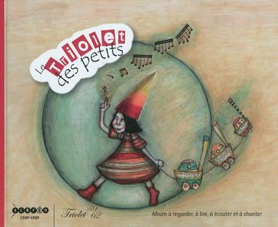 Le triolet des petits : album à regarder, à lire, à écouter et à chanter