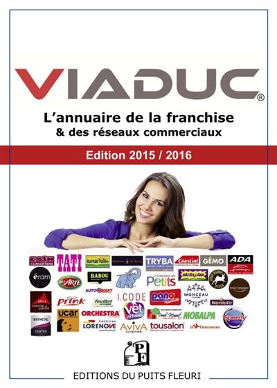 Viaduc : annuaire de la franchise & des réseaux commerciaux : 2015-2016