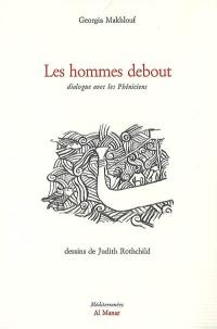 Les hommes debout : dialogue avec les Phéniciens