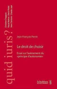 Le droit de choisir : essai sur l'avènement du principe d'autonomie