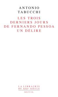 Les trois derniers jours de Fernando Pessoa : un délire