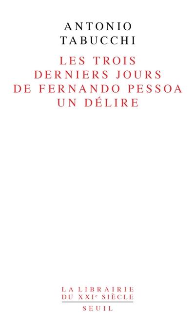 Les trois derniers jours de Fernando Pessoa : un délire