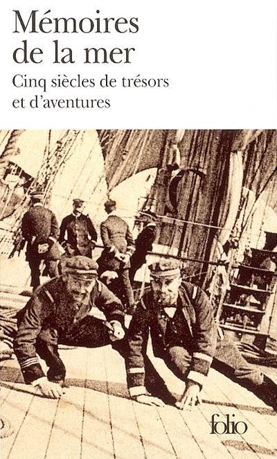 Mémoires de la mer : cinq siècles de trésors et d'aventures