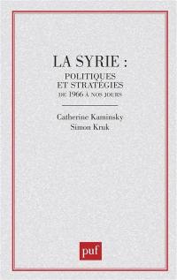 La Syrie, politiques et stratégies de 1966 à nos jours