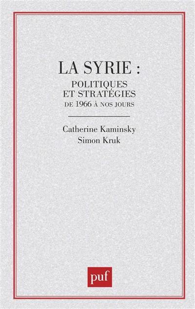 La Syrie, politiques et stratégies de 1966 à nos jours