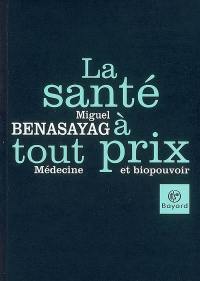 La santé à tout prix : médecine et biopouvoir