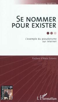 Se nommer pour exister : l'exemple du pseudonyme sur Internet