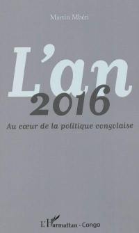 L'année 2016 : au coeur de la politique congolaise