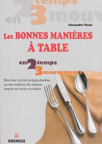 Les bonnes manières à table : être des invités irréprochables ou des maîtres de maison exquis en toute occasion