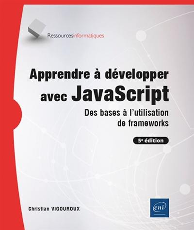 Apprendre à développer avec JavaScript : des bases à l'utilisation de frameworks