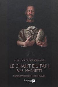 Le chant du pain : petit traité de l'art boulanger