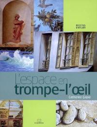 L'espace en trompe-l'oeil : techniques & idées