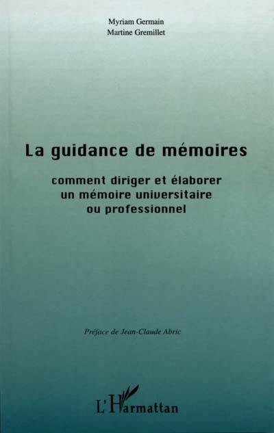 La guidance de mémoires : comment diriger et élaborer un mémoire universitaire ou professionnel