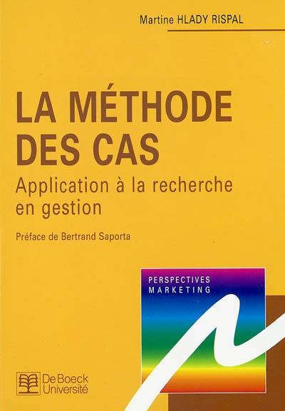 La méthode des cas : application à la recherche en gestion