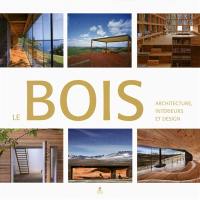 Le bois, architecture, intérieurs & design