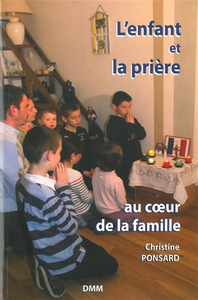 L'enfant et la prière : au coeur de la famille