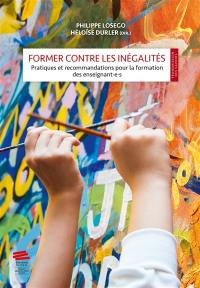 Former contre les inégalités : pratiques et recommandations pour la formation des enseignant.e.s