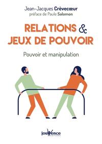 Relations & jeux de pouvoir : pouvoir et manipulation