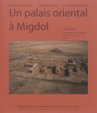 Tell el-Herr : les niveaux de la fin du Ve et du IVe siècle av. J.-C.. Vol. 1. Un palais oriental à Migdol