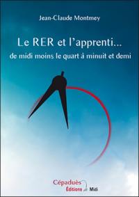 Le RER et l'apprenti... : de midi moins le quart à minuit et demi