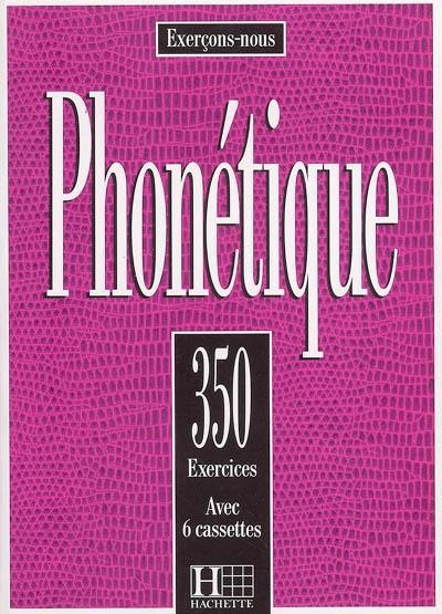 Phonétique : 350 exercices : avec 6 cassettes